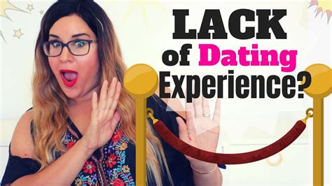 lack of dating experience